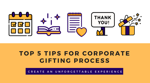 5 Secrets for an Impactful Corporate Gifting Process - Make That Unboxing Experience Amazing!
