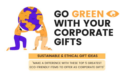 Go Green with your Corporate Gifts! - Sustainable & Ethical Gift Ideas